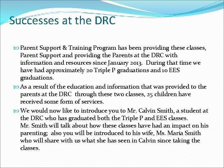 Successes at the DRC Parent Support & Training Program has been providing these classes,