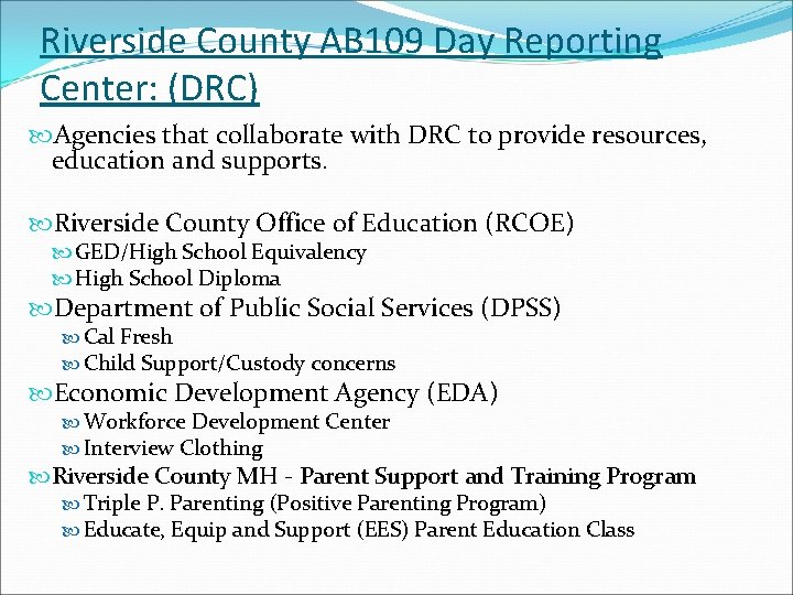 Riverside County AB 109 Day Reporting Center: (DRC) Agencies that collaborate with DRC to