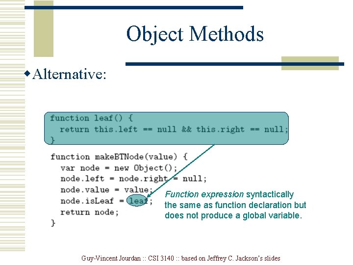 Object Methods w. Alternative: Function expression syntactically the same as function declaration but does