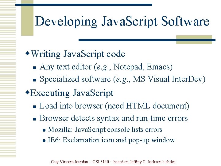 Developing Java. Script Software w. Writing Java. Script code n n Any text editor