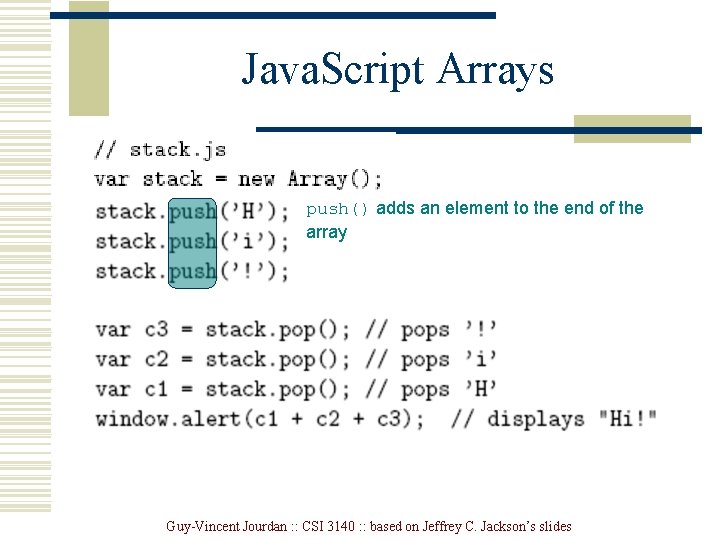 Java. Script Arrays push() adds an element to the end of the array Guy-Vincent