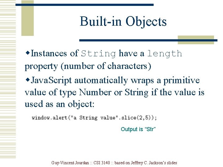 Built-in Objects w. Instances of String have a length property (number of characters) w.