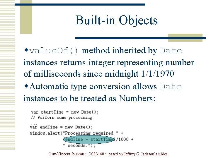 Built-in Objects wvalue. Of() method inherited by Date instances returns integer representing number of