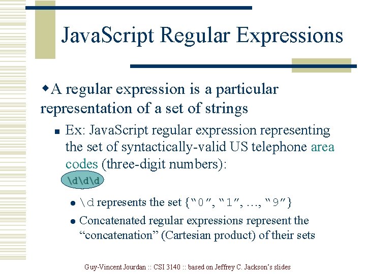 Java. Script Regular Expressions w. A regular expression is a particular representation of a