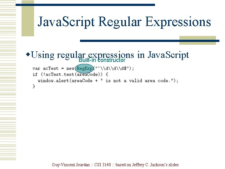 Java. Script Regular Expressions w. Using regular expressions in Java. Script Built-in constructor Guy-Vincent