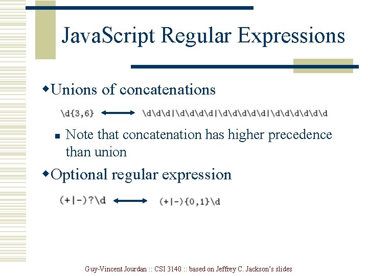 Java. Script Regular Expressions w. Unions of concatenations n Note that concatenation has higher