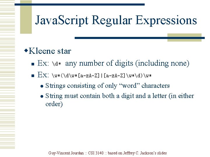 Java. Script Regular Expressions w. Kleene star n n Ex: any number of digits