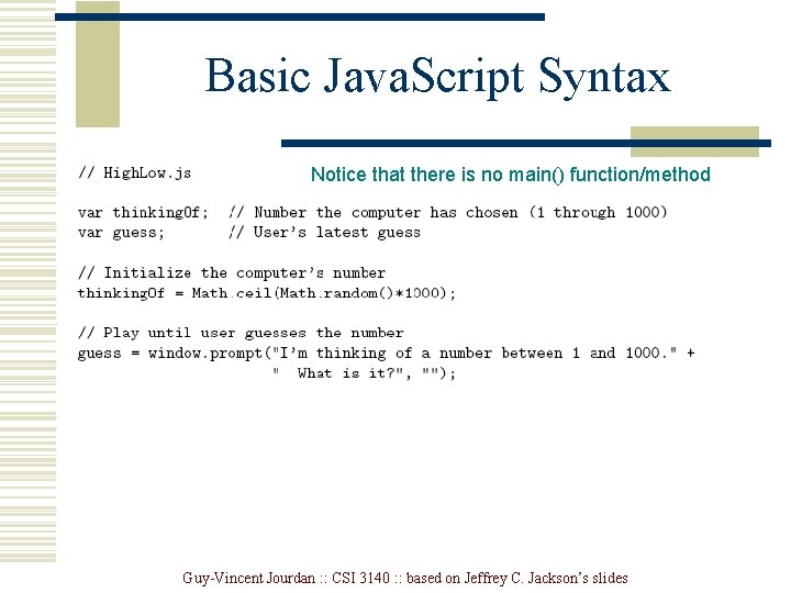 Basic Java. Script Syntax Notice that there is no main() function/method Guy-Vincent Jourdan :