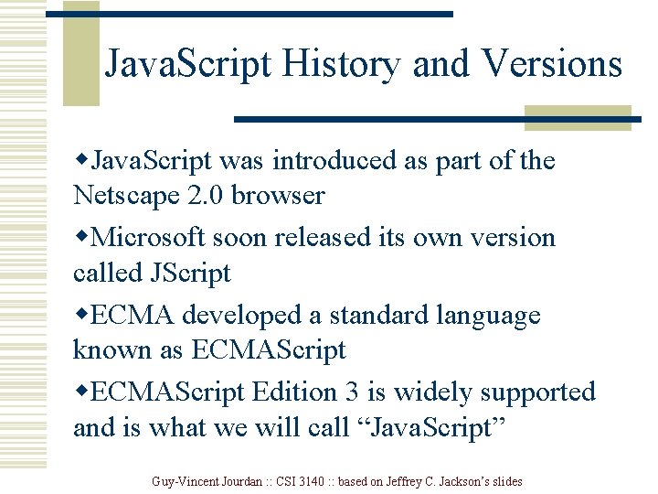 Java. Script History and Versions w. Java. Script was introduced as part of the