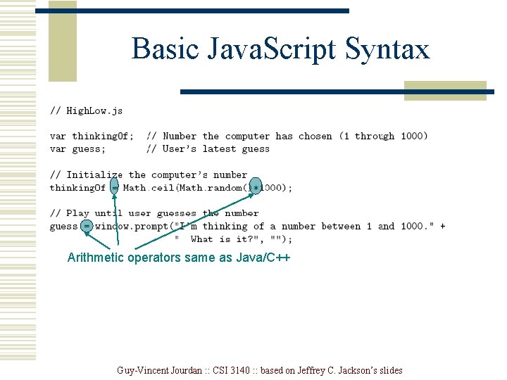 Basic Java. Script Syntax Arithmetic operators same as Java/C++ Guy-Vincent Jourdan : : CSI