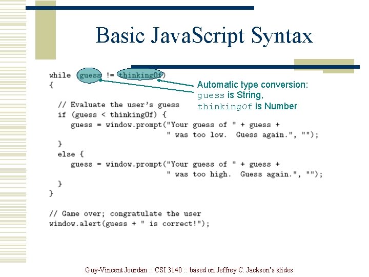 Basic Java. Script Syntax Automatic type conversion: guess is String, thinking. Of is Number