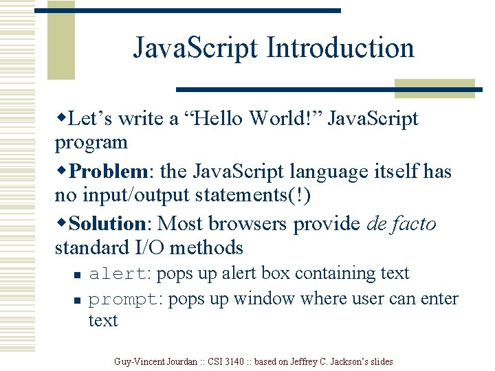 Java. Script Introduction w. Let’s write a “Hello World!” Java. Script program w. Problem: