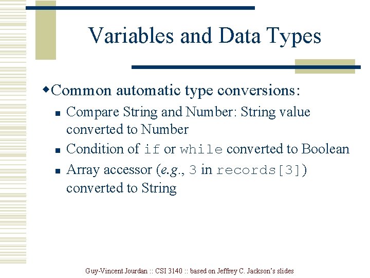 Variables and Data Types w. Common automatic type conversions: n n n Compare String