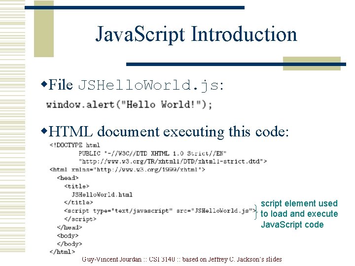 Java. Script Introduction w. File JSHello. World. js: w. HTML document executing this code: