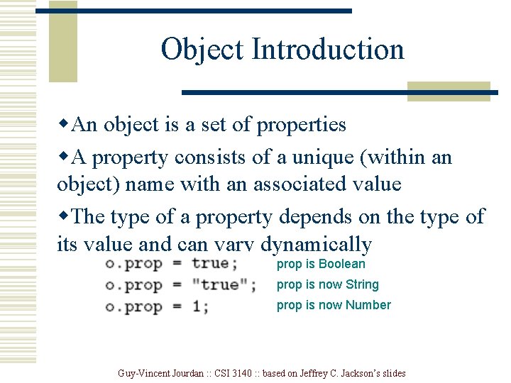 Object Introduction w. An object is a set of properties w. A property consists