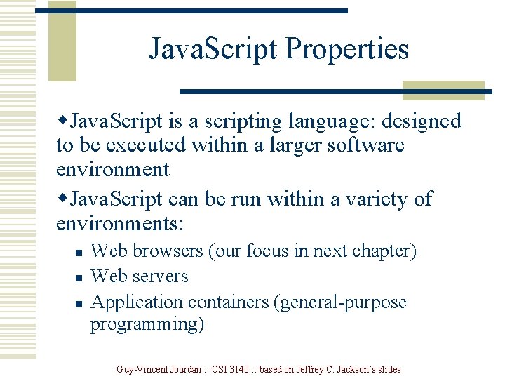 Java. Script Properties w. Java. Script is a scripting language: designed to be executed