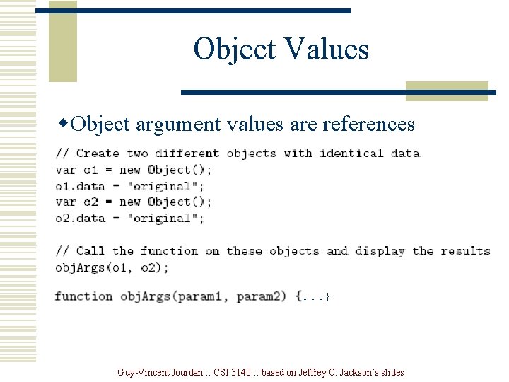 Object Values w. Object argument values are references . . . } Guy-Vincent Jourdan