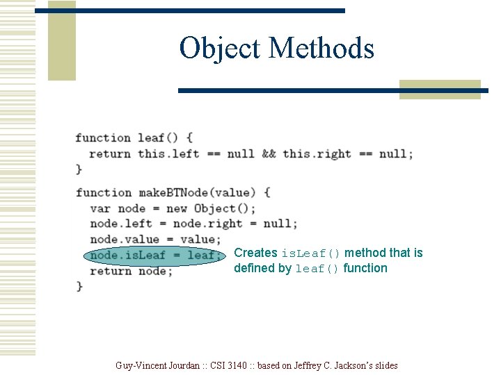 Object Methods Creates is. Leaf() method that is defined by leaf() function Guy-Vincent Jourdan