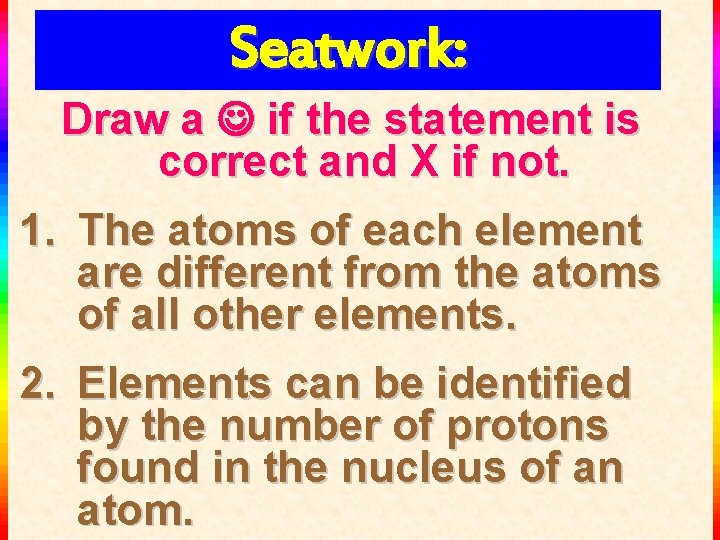 Seatwork: Draw a if the statement is correct and X if not. 1. The