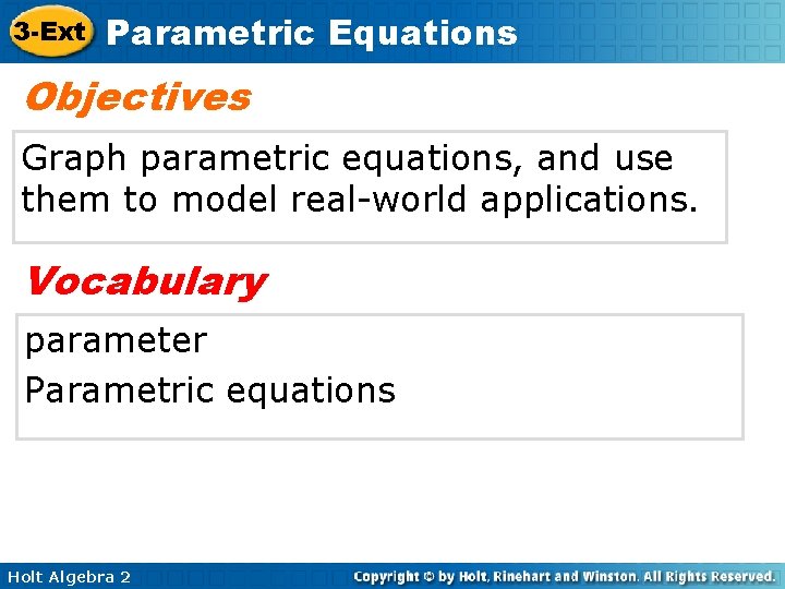3 -Ext Parametric Equations Objectives Graph parametric equations, and use them to model real-world