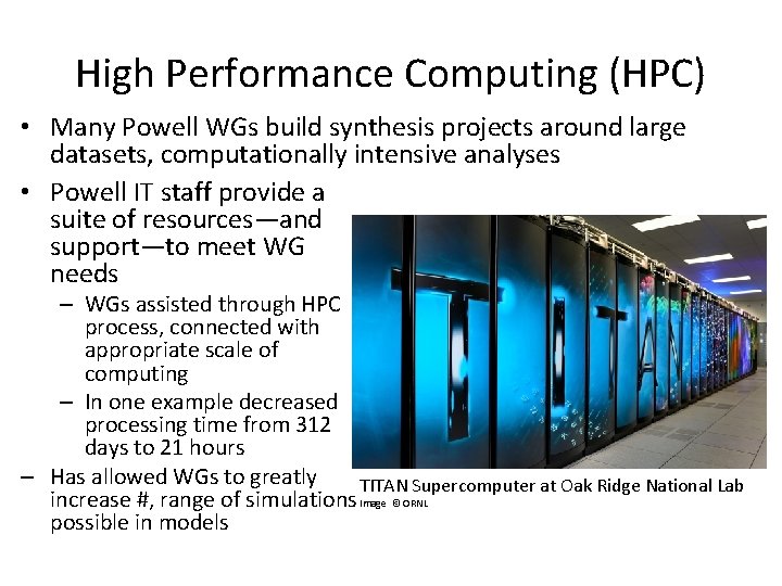 High Performance Computing (HPC) • Many Powell WGs build synthesis projects around large datasets,