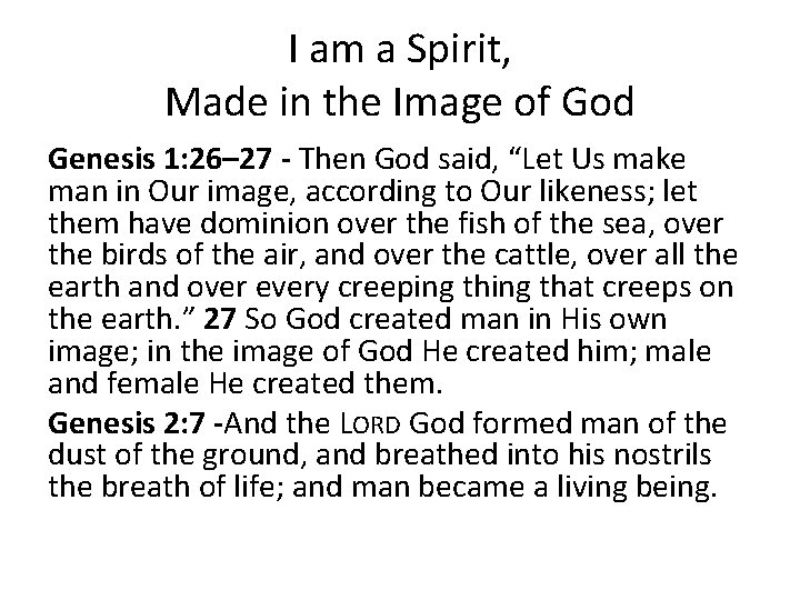 I am a Spirit, Made in the Image of God Genesis 1: 26– 27