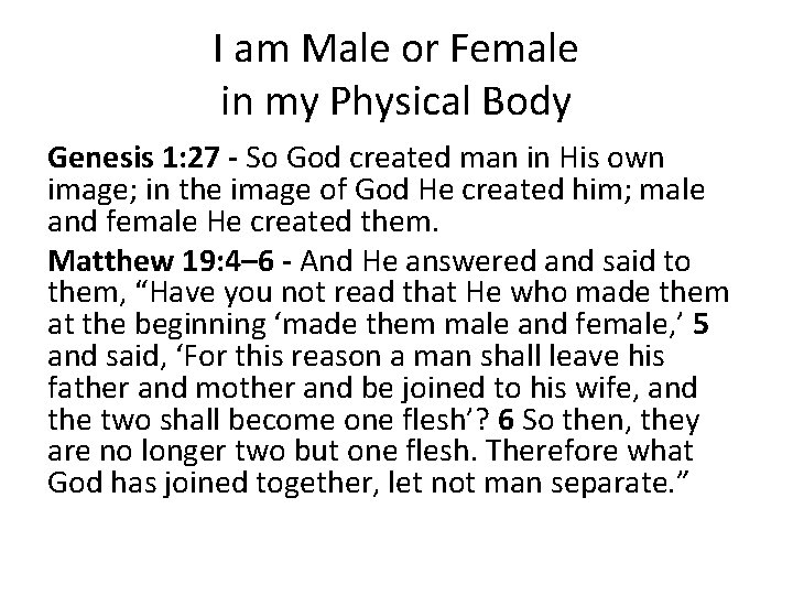 I am Male or Female in my Physical Body Genesis 1: 27 - So