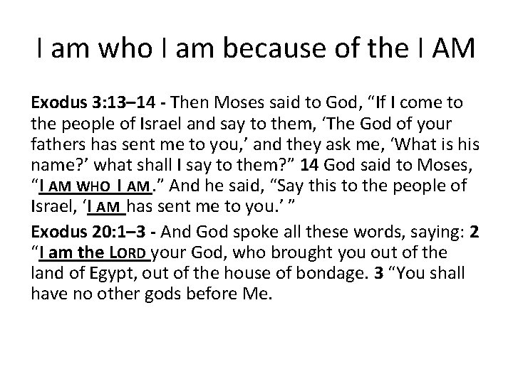 I am who I am because of the I AM Exodus 3: 13– 14
