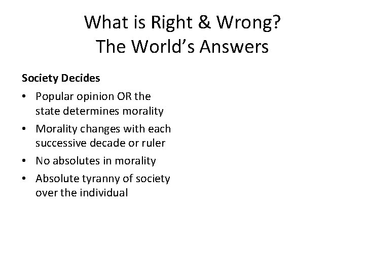 What is Right & Wrong? The World’s Answers Society Decides • Popular opinion OR