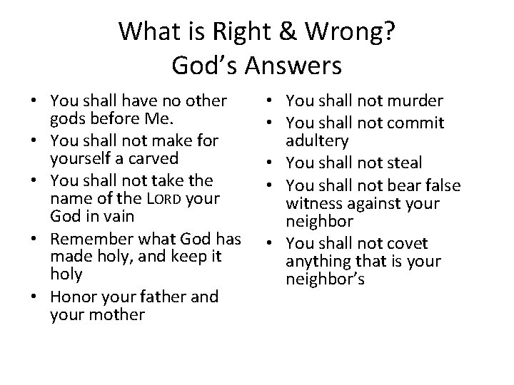 What is Right & Wrong? God’s Answers • You shall have no other gods