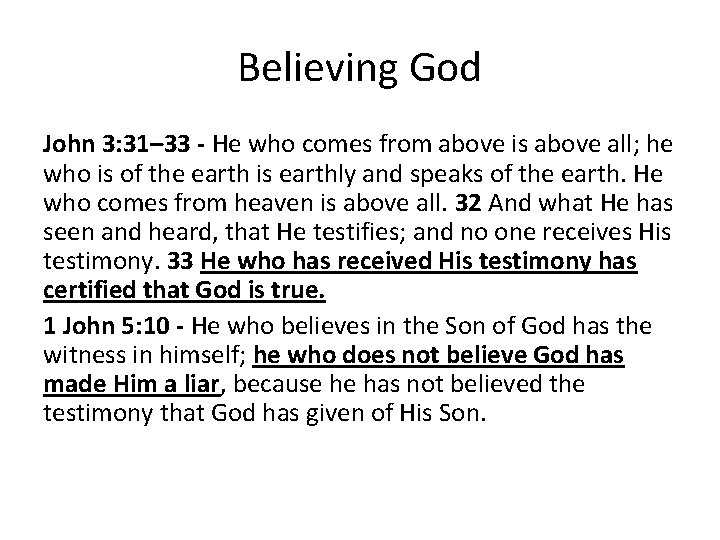 Believing God John 3: 31– 33 - He who comes from above is above