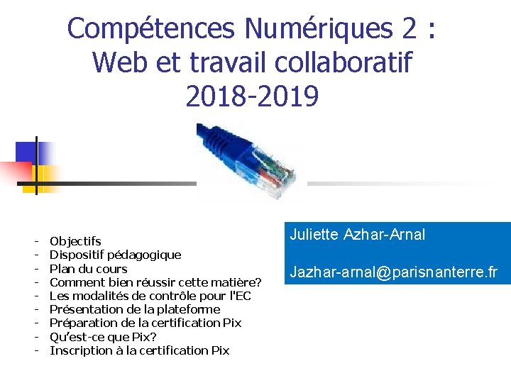 Compétences Numériques 2 : Web et travail collaboratif 2018 -2019 - Objectifs Dispositif pédagogique