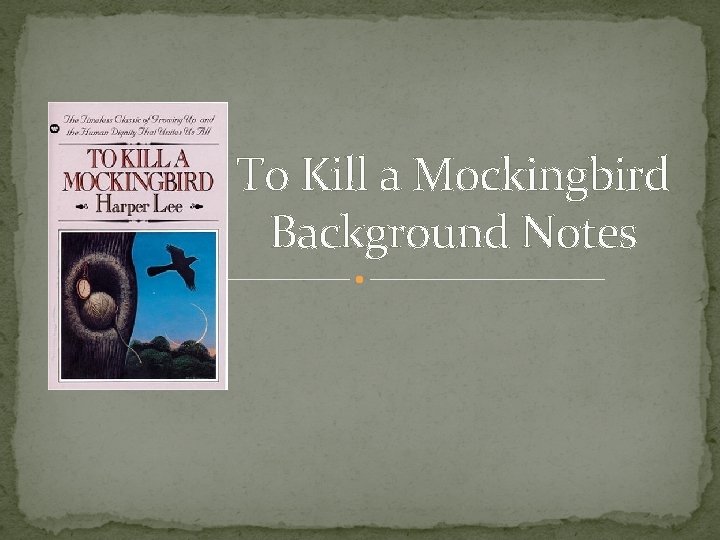 To Kill a Mockingbird Background Notes 