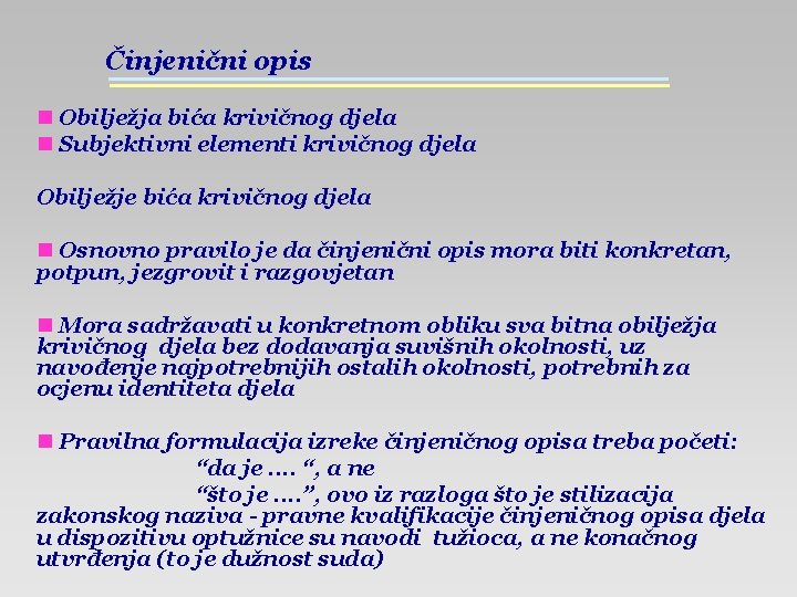 Činjenični opis n Obilježja bića krivičnog djela n Subjektivni elementi krivičnog djela Obilježje bića