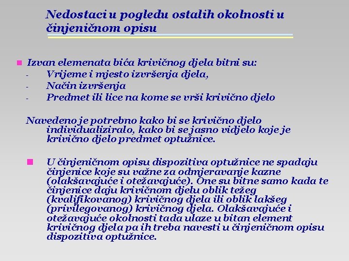 Nedostaci u pogledu ostalih okolnosti u činjeničnom opisu n Izvan elemenata bića krivičnog djela