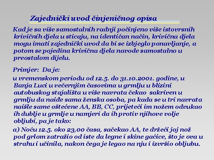 Zajednički uvod činjeničnog opisa Kad je sa više samostalnih radnji počinjeno više istovrsnih krivičnih