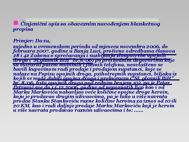 n Činjenični opis sa obaveznim navođenjem blanketnog propisa Primjer: Da su, zajedno u vremenskom