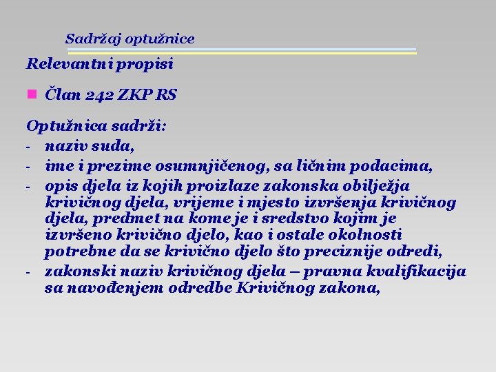 Sadržaj optužnice Relevantni propisi n Član 242 ZKP RS Optužnica sadrži: - naziv suda,