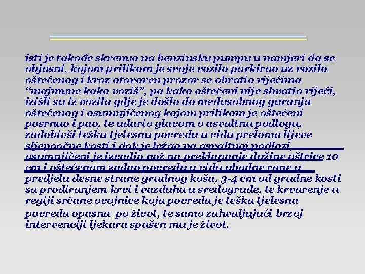 isti je takođe skrenuo na benzinsku pumpu u namjeri da se objasni, kojom prilikom