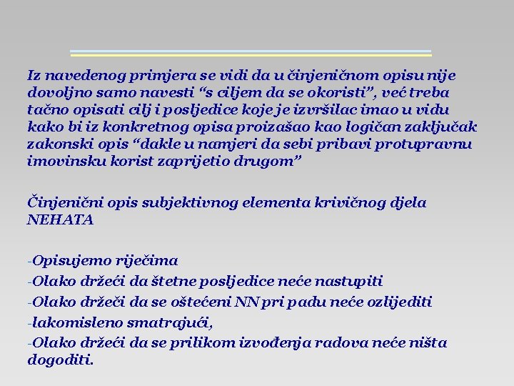 Iz navedenog primjera se vidi da u činjeničnom opisu nije dovoljno samo navesti “s