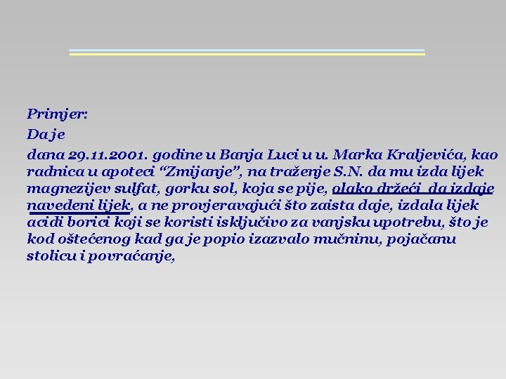 Primjer: Da je dana 29. 11. 2001. godine u Banja Luci u u. Marka