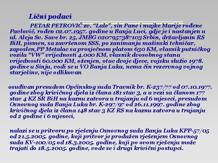 Lični podaci PETAR PETROVIĆ zv. “Lale”, sin Pane i majke Marije rođene Pavlović, rođen