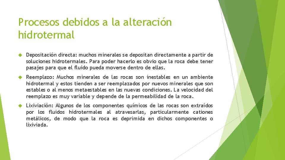 Procesos debidos a la alteración hidrotermal Depositación directa: muchos minerales se depositan directamente a