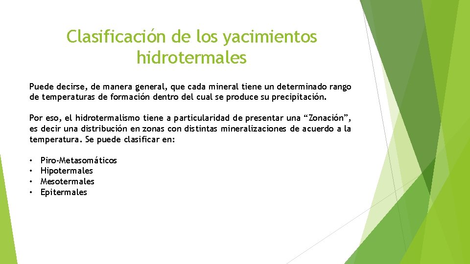 Clasificación de los yacimientos hidrotermales Puede decirse, de manera general, que cada mineral tiene