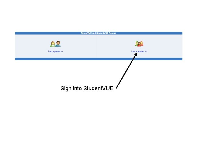 Sign into Student. VUE 