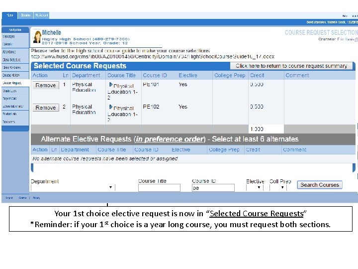 Your 1 st choice elective request is now in “Selected Course Requests” *Reminder: if