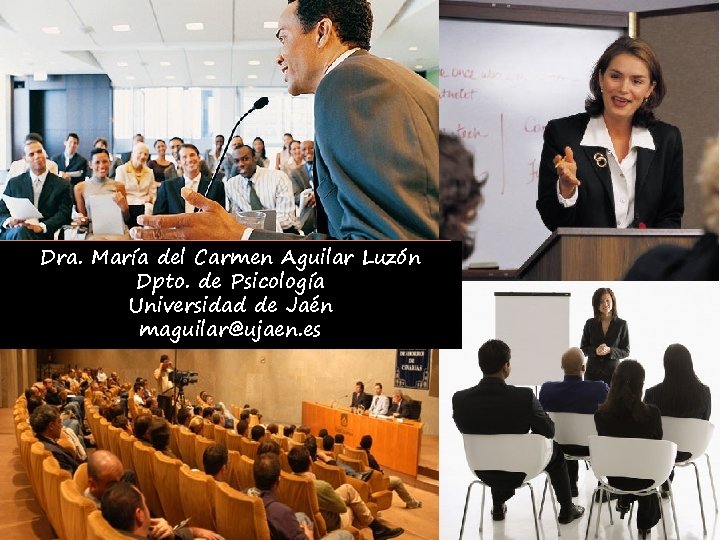 Dra. María del Carmen Aguilar Luzón Dpto. de Psicología Universidad de Jaén maguilar@ujaen. es