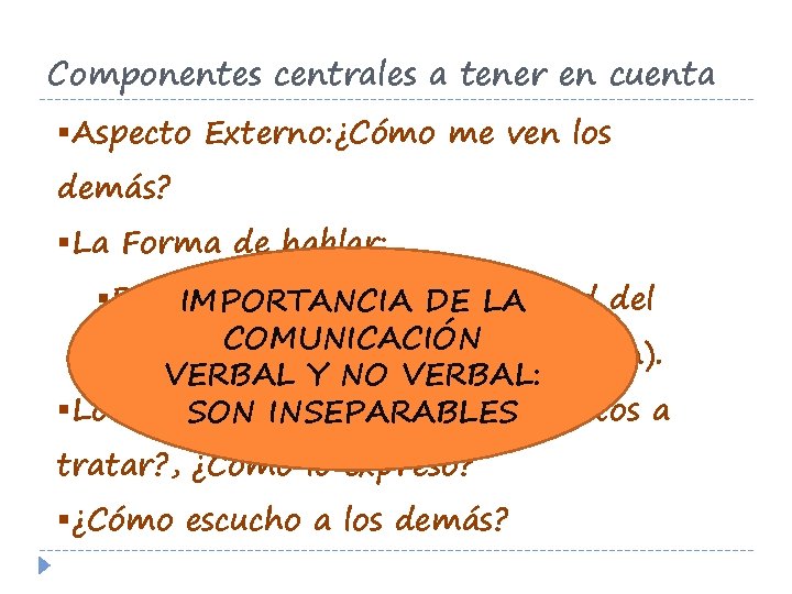 Componentes centrales a tener en cuenta §Aspecto Externo: ¿Cómo me ven los demás? §La