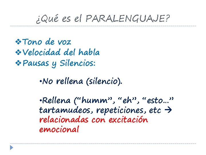 ¿Qué es el PARALENGUAJE? v. Tono de voz v. Velocidad del habla v. Pausas