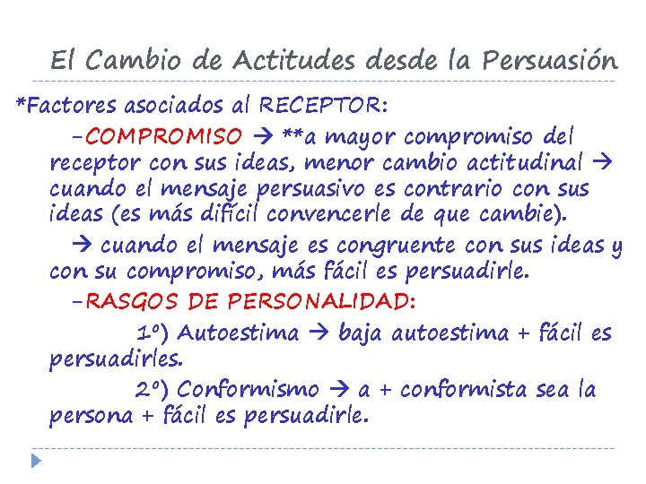 El Cambio de Actitudes desde la Persuasión *Factores asociados al RECEPTOR: -COMPROMISO **a mayor